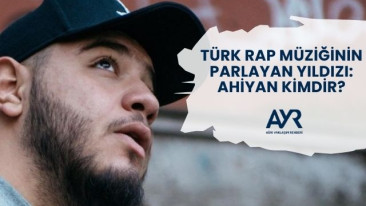 Türk Rap Müziğinin Parlayan Yıldızı: Ahiyan Kimdir?